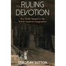 Ruling Devotion: The Hindu Temple in the British Imperial Imagination