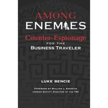 Among Enemies: Counter-Espionage for the Business Traveler