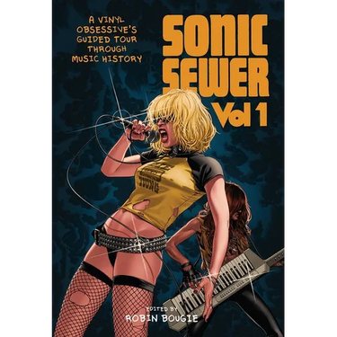 Sonic Sewer Volume 1: A Vinyl Obsessive's Guided Tour Through Music History