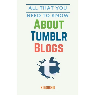 All That You Need to Know About Tumblr Blogs