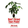 Don't Repot That Plant!: And Other Indoor Plant Care Mistakes