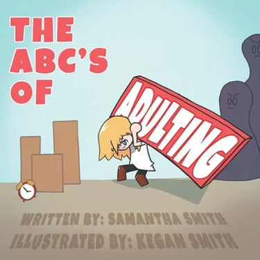 The ABC's of Adulting: A picture book of all the grown-up things you don't want to do