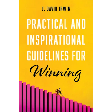Practical and Inspirational Guidelines for Winning
