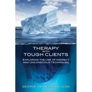 Therapy with Tough Clients: Exploring the Use of Indirect and Unconscious Techniques
