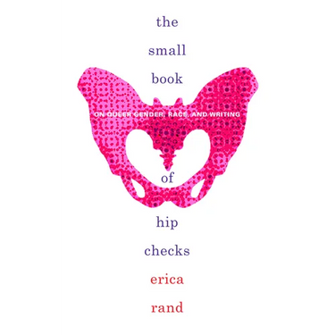 The Small Book of Hip Checks: On Queer Gender, Race, and Writing