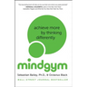Mind Gym: Achieve More by Thinking Differently