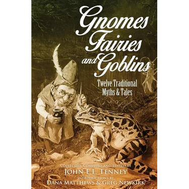 Gnomes, Fairies and Goblins: Twelve Traditional Myths and Tales