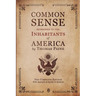 Common Sense Addressed to the Inhabitants of America: The Complete Edition With Appendix & Epistle To Quakers