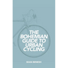 The Bohemian Guide to Urban Cycling