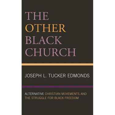 Other Black Church: Alternative Christian Movements and the Struggle for Black Freedom