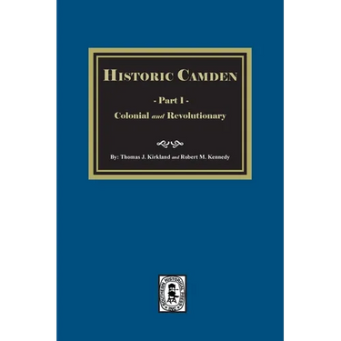 Historic Camden: Part 1, Colonial and Revolutionary