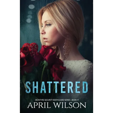 Shattered: McIntyre Security Bodyguard Series