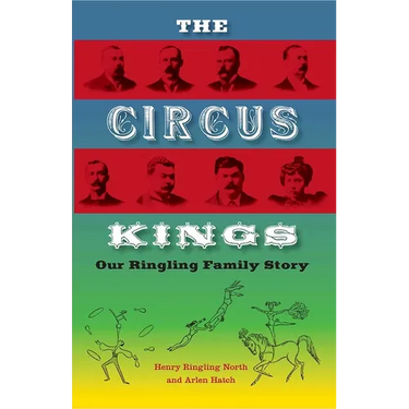 The Circus Kings: Our Ringling Family Story