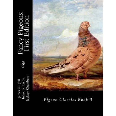 Fancy Pigeons: First Edition: Pigeon Classics Book 3