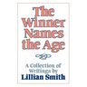 The Winner Names the Age: A Collection of Writings by Lillian Smith