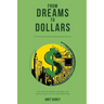 From Dreams to Dollars: The Practical Guide to Entrepreneurial Success