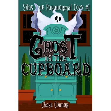 Ghost in the Cupboard: Silas Erie Paranormal Cozy #1