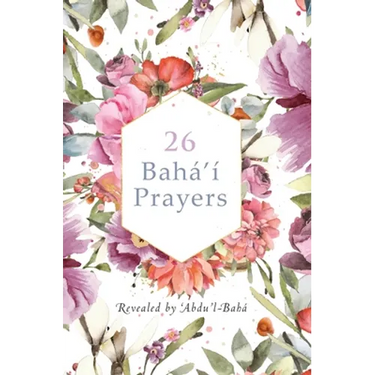 26 Bahá'í Prayers by Abdu'l-Baha (Illustrated Bahai Prayer Book)