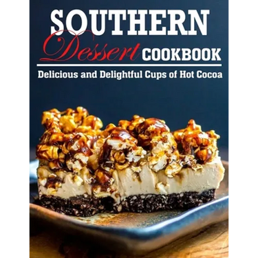 Southern Dessert Cookbook: Delicious and Delightful Cups of Hot Cocoa
