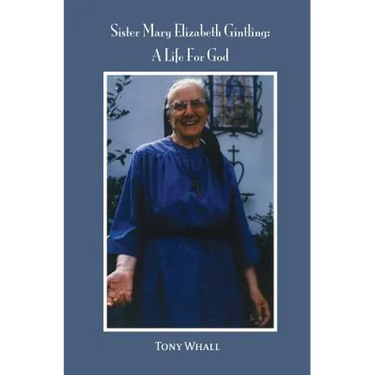Sister Mary Elizabeth Gintling: A Life For God