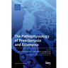 The Pathophysiology of Preeclampsia and Eclampsia