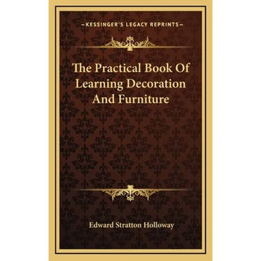 The Practical Book Of Learning Decoration And Furniture