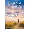The Day He Let Go: Sweet Contemporary Romance
