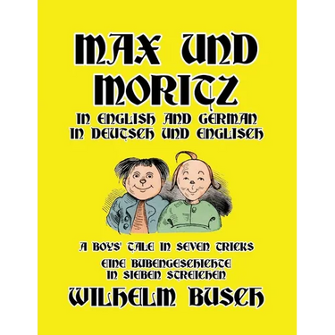 Max und Moritz in English and Deutsch: A Boys' Tale in Seven Tricks/Eine Bubengeschichte in sieben Streichen
