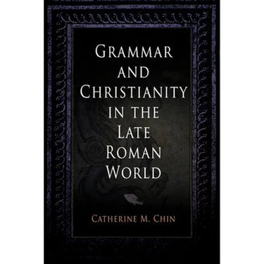 Grammar and Christianity in the Late Roman World