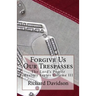 Forgive Us Our Trespasses: The Lord's Prayer Mystery Series Volume III
