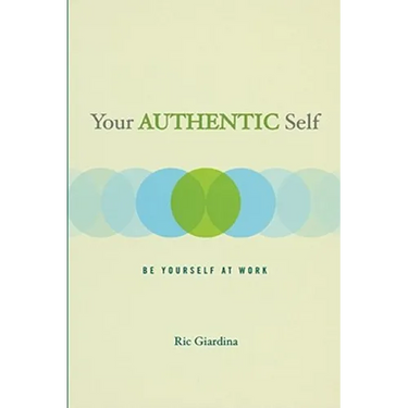 Your Authentic Self: Be Yourself at Work