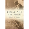 Truly Are the Free