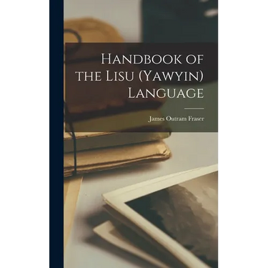 Handbook of the Lisu (Yawyin) Language