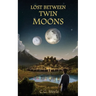 Lost Between Twin Moons: An Epic Portal World Survival Tale