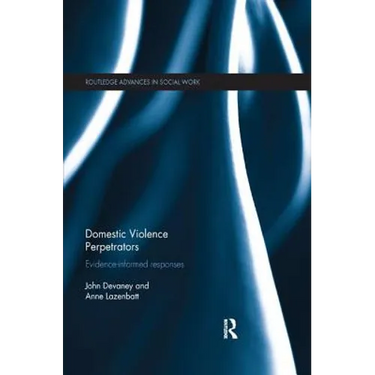 Domestic Violence Perpetrators: Evidence-Informed Responses
