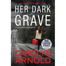 Her Dark Grave: A completely gripping bone-chilling crime thriller