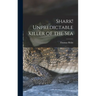 Shark! Unpredictable Killer of the Sea