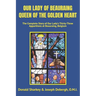Our Lady of Beauraing Queen of the Golden Heart: The Complete Story of Our Lady's Thirty-Three Apparitions at Beauraing, Belgium