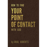 How to Find Your Point of Contact with God