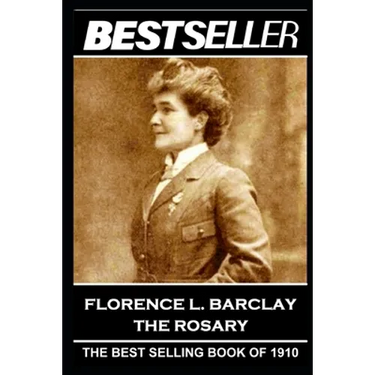 Florence L. Barclay - The Rosary: The Bestseller of 1910