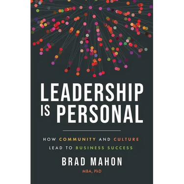 Leadership Is Personal: How Community and Culture Lead to Business Success