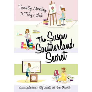 The Susan Southerland Secret: Personality Marketing to Today's Bride