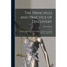 The Principles and Practice of Discovery: With an Appendix of Forms and Suggested Forms for Stating Objections to Discovery