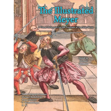 The Illustrated Meyer: A Visual Reference for the Treatises of Joachim Meyer