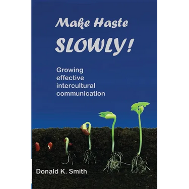 Make Haste SLOWLY!: Growing effective intercultural communication