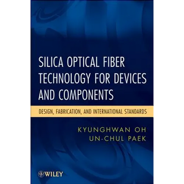 Silica Optical Fiber Technology for Devices and Components: Design, Fabrication, and International Standards