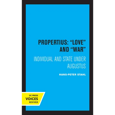 Propertius: Love and War: Individual and State Under Augustus
