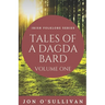 Tales of a Dagda Bard: Volume One