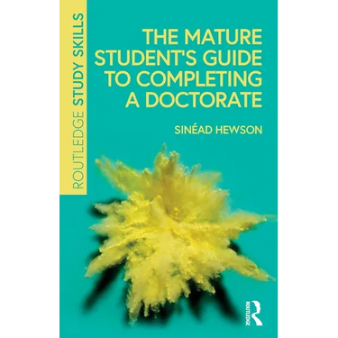 The Mature Student's Guide to Completing a Doctorate