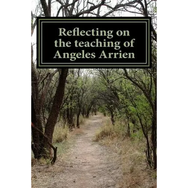 Reflecting on the teaching of Angeles Arrien: From A to Z